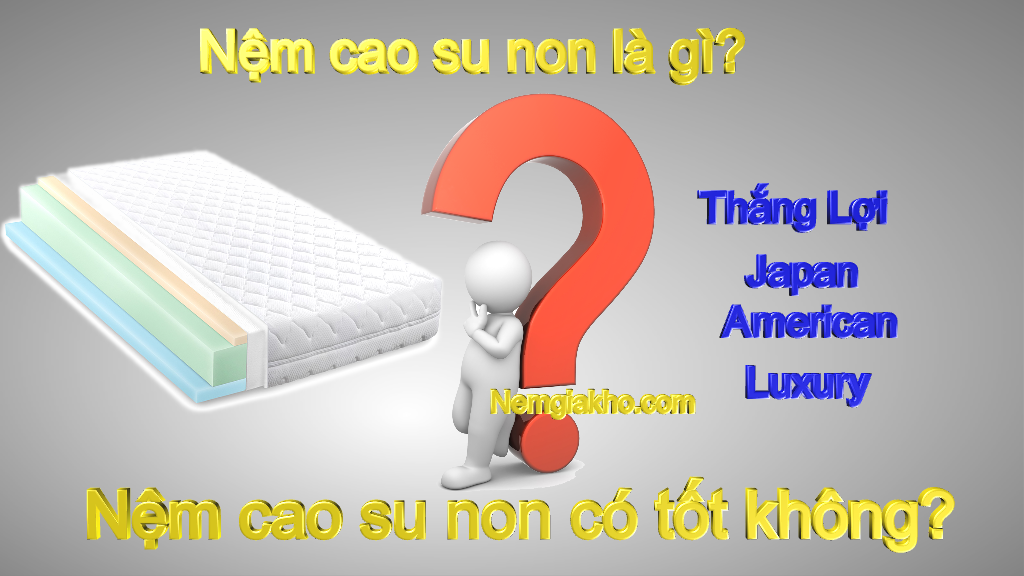 Nệm cao su non là gì