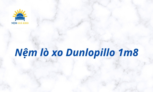 Nệm dunlopillo 1m8
