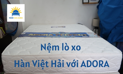 So sánh nệm lò xo Hàn Việt Hải với nệm Adora