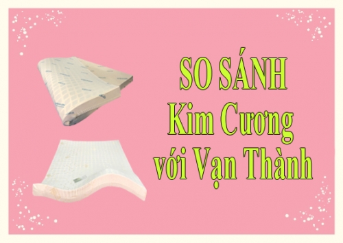 So sánh nệm Kim Cương và Vạn Thành