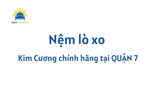 Nệm lò xo Kim Cương chính hãng quận 7