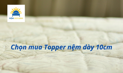 Topper nệm dày 10cm nên mua