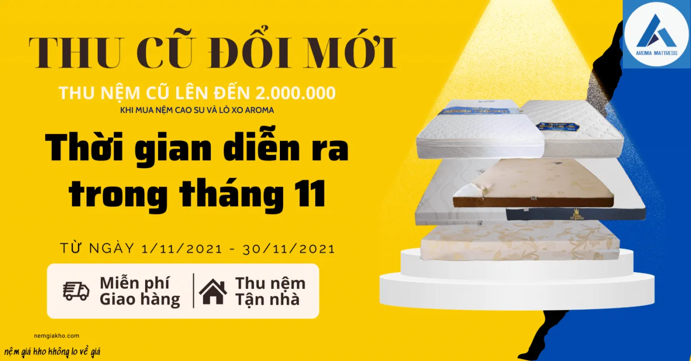 Thu nệm cũ đổi nệm mới cùng nệm Aroma 9 Thu nệm cũ đổi nệm mới cùng nệm Aroma